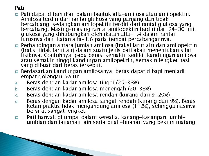 Pati q Pati dapat ditemukan dalam bentuk alfa-amilosa atau amilopektin. Amilosa terdiri dari rantai