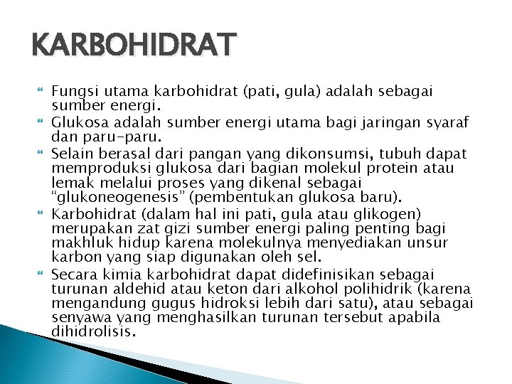 KARBOHIDRAT Fungsi utama karbohidrat (pati, gula) adalah sebagai sumber energi. Glukosa adalah sumber energi