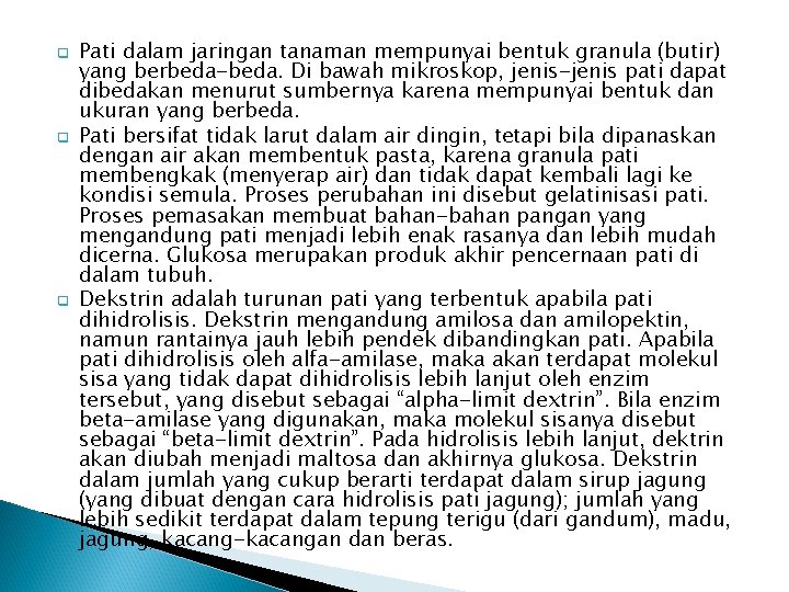 q q q Pati dalam jaringan tanaman mempunyai bentuk granula (butir) yang berbeda-beda. Di