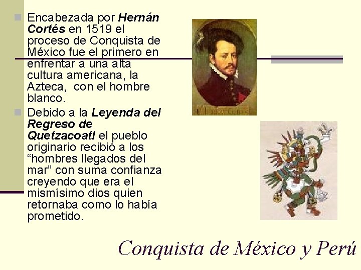 n Encabezada por Hernán Cortés en 1519 el proceso de Conquista de México fue