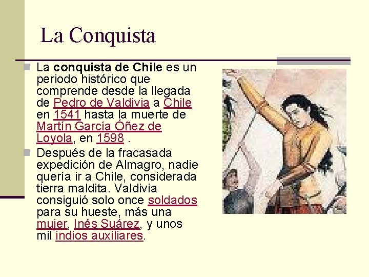 La Conquista n La conquista de Chile es un periodo histórico que comprende desde