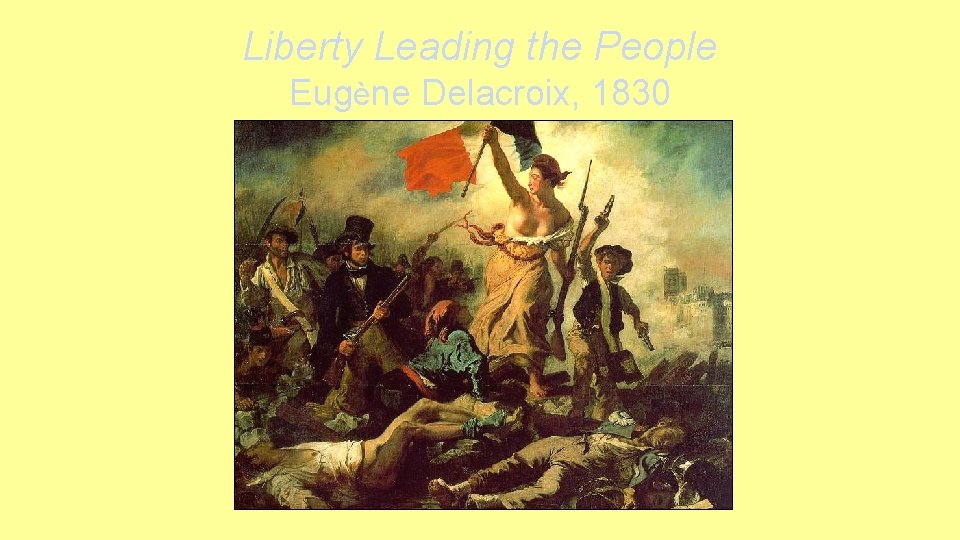 Liberty Leading the People Eugène Delacroix, 1830 