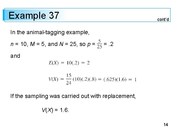 Example 37 cont’d In the animal-tagging example, n = 10, M = 5, and