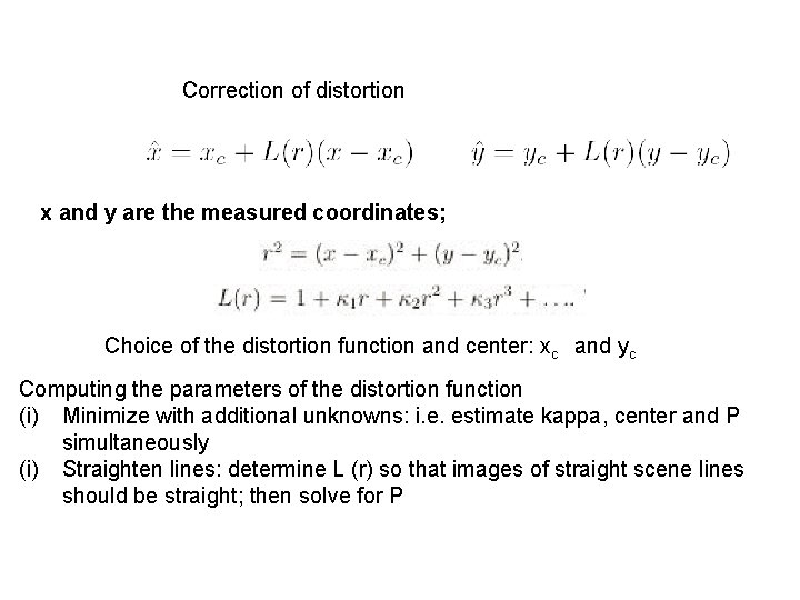 Correction of distortion x and y are the measured coordinates; Choice of the distortion