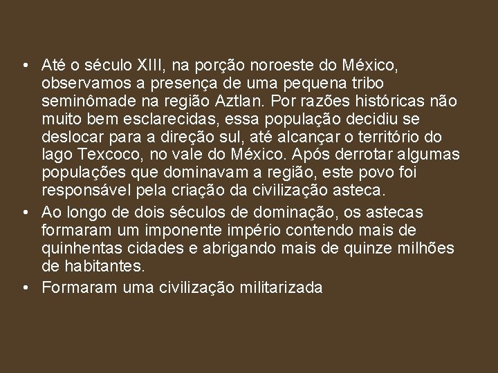  • Até o século XIII, na porção noroeste do México, observamos a presença