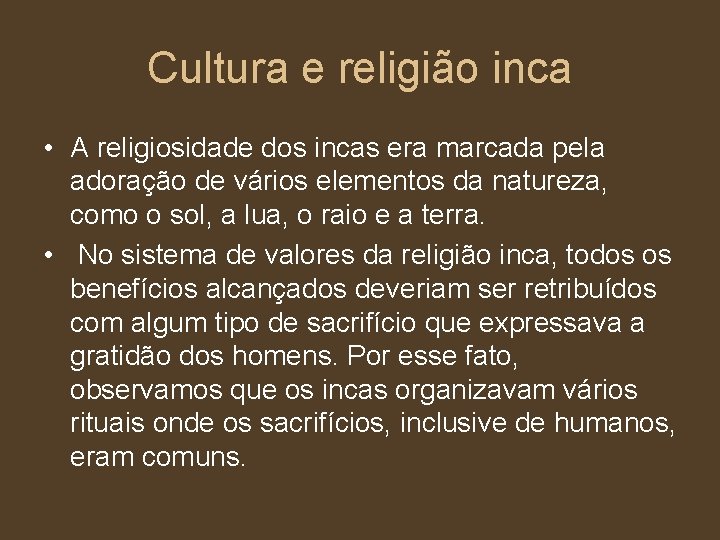 Cultura e religião inca • A religiosidade dos incas era marcada pela adoração de