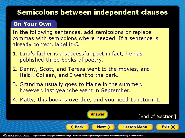 Semicolons between independent clauses On Your Own In the following sentences, add semicolons or