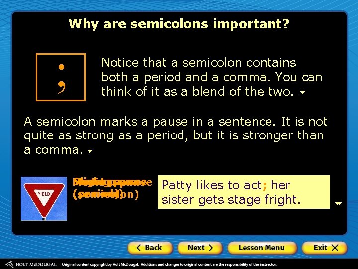 Why are semicolons important? ; Notice that a semicolon contains both a period and