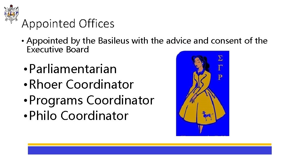 Appointed Offices • Appointed by the Basileus with the advice and consent of the