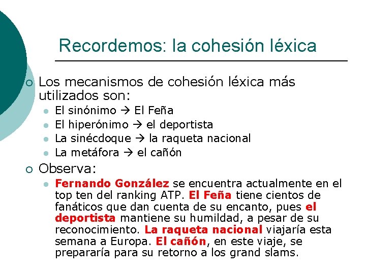 Recordemos: la cohesión léxica ¡ Los mecanismos de cohesión léxica más utilizados son: l