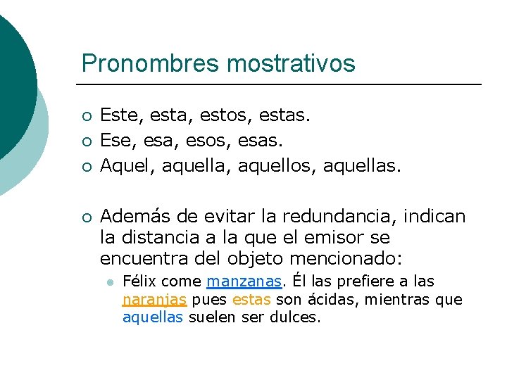 Pronombres mostrativos ¡ ¡ Este, esta, estos, estas. Ese, esa, esos, esas. Aquel, aquella,