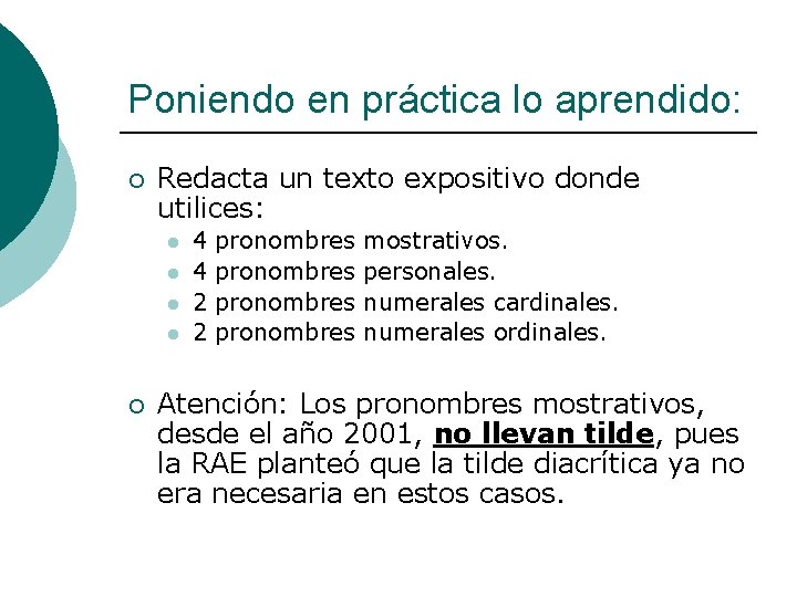 Poniendo en práctica lo aprendido: ¡ Redacta un texto expositivo donde utilices: l l