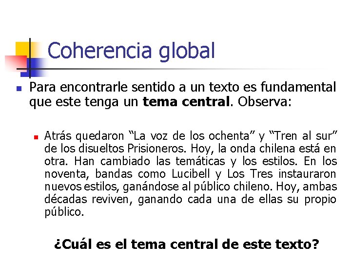 Coherencia global n Para encontrarle sentido a un texto es fundamental que este tenga