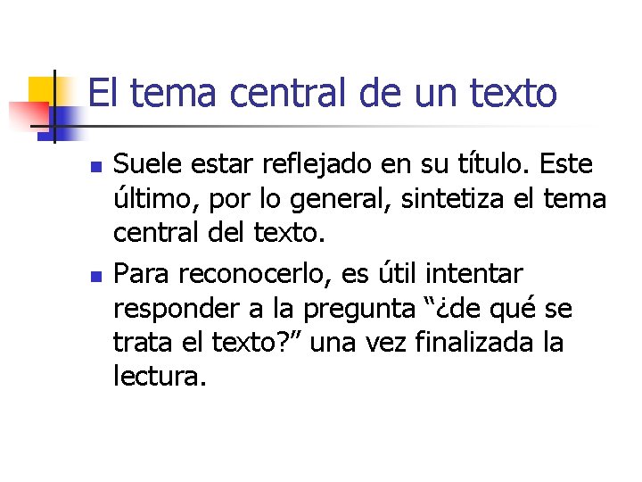 El tema central de un texto n n Suele estar reflejado en su título.