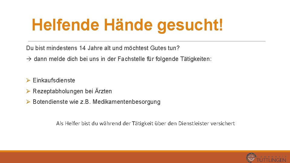 Helfende Hände gesucht! Du bist mindestens 14 Jahre alt und möchtest Gutes tun? dann