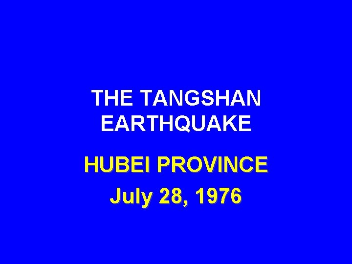 THE TANGSHAN EARTHQUAKE HUBEI PROVINCE July 28, 1976 