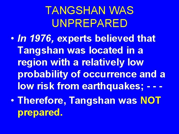 TANGSHAN WAS UNPREPARED • In 1976, experts believed that Tangshan was located in a