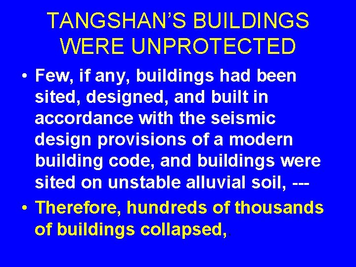 TANGSHAN’S BUILDINGS WERE UNPROTECTED • Few, if any, buildings had been sited, designed, and