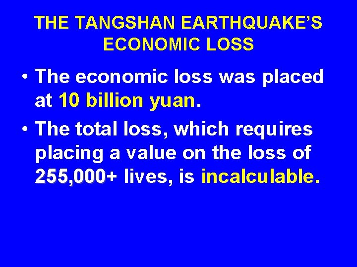 THE TANGSHAN EARTHQUAKE’S ECONOMIC LOSS • The economic loss was placed at 10 billion