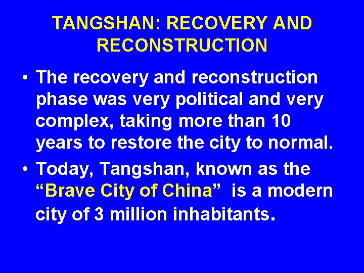 TANGSHAN: RECOVERY AND RECONSTRUCTION • The recovery and reconstruction phase was very political and