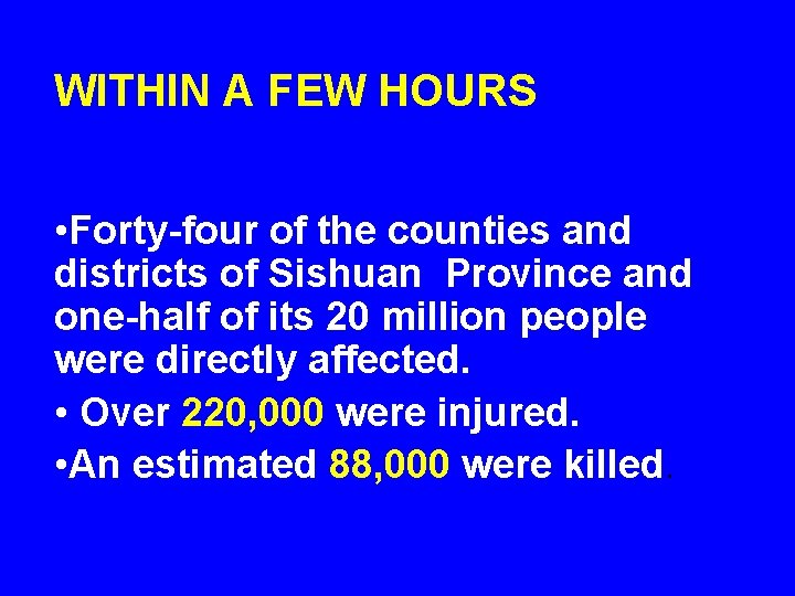 WITHIN A FEW HOURS • Forty-four of the counties and districts of Sishuan Province