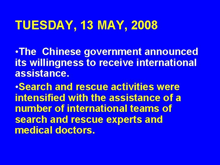 TUESDAY, 13 MAY, 2008 • The Chinese government announced its willingness to receive international