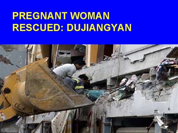 PREGNANT WOMAN RESCUED: DUJIANGYAN 