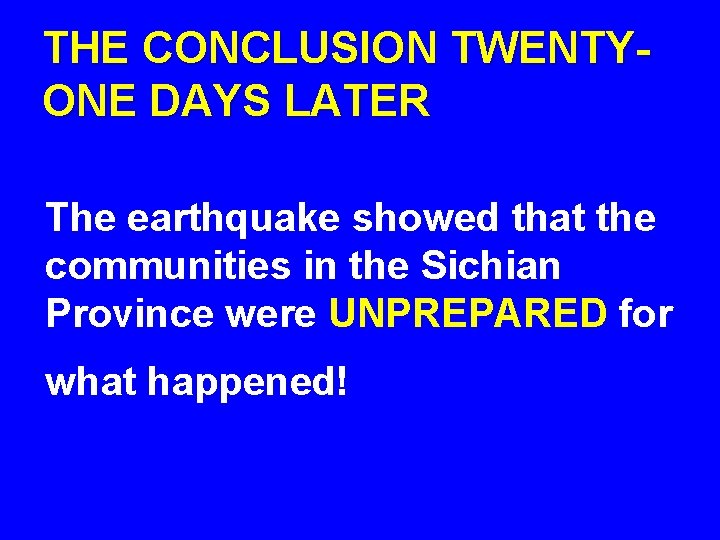 THE CONCLUSION TWENTYONE DAYS LATER The earthquake showed that the communities in the Sichian