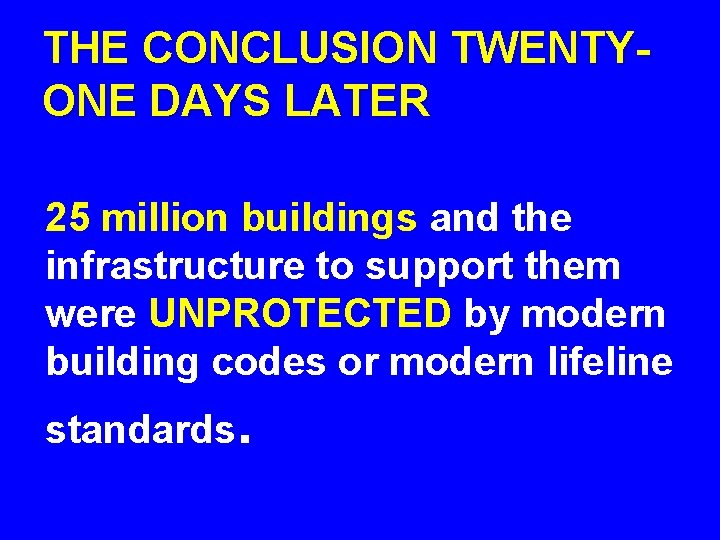 THE CONCLUSION TWENTYONE DAYS LATER 25 million buildings and the infrastructure to support them