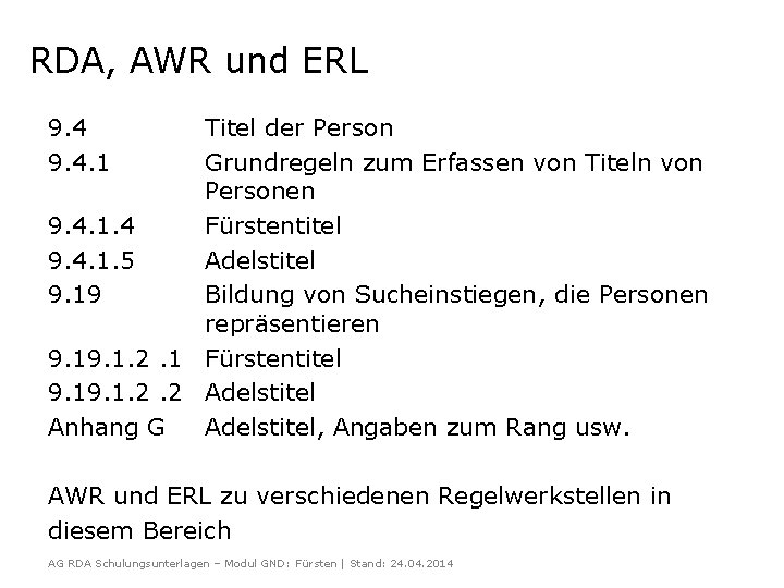 RDA, AWR und ERL 9. 4. 1 Titel der Person Grundregeln zum Erfassen von