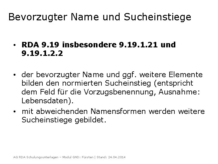 Bevorzugter Name und Sucheinstiege • RDA 9. 19 insbesondere 9. 1. 21 und 9.