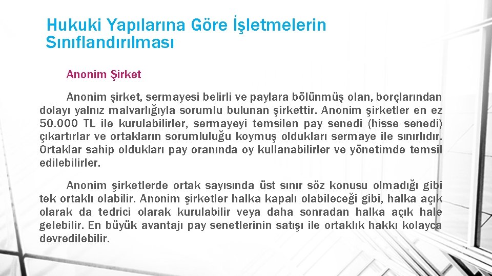 Hukuki Yapılarına Göre İşletmelerin Sınıflandırılması Anonim Şirket Anonim şirket, sermayesi belirli ve paylara bölünmüş