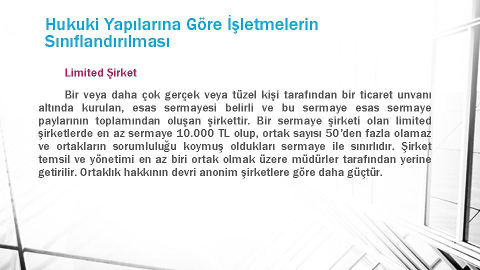 Hukuki Yapılarına Göre İşletmelerin Sınıflandırılması Limited Şirket Bir veya daha çok gerçek veya tüzel