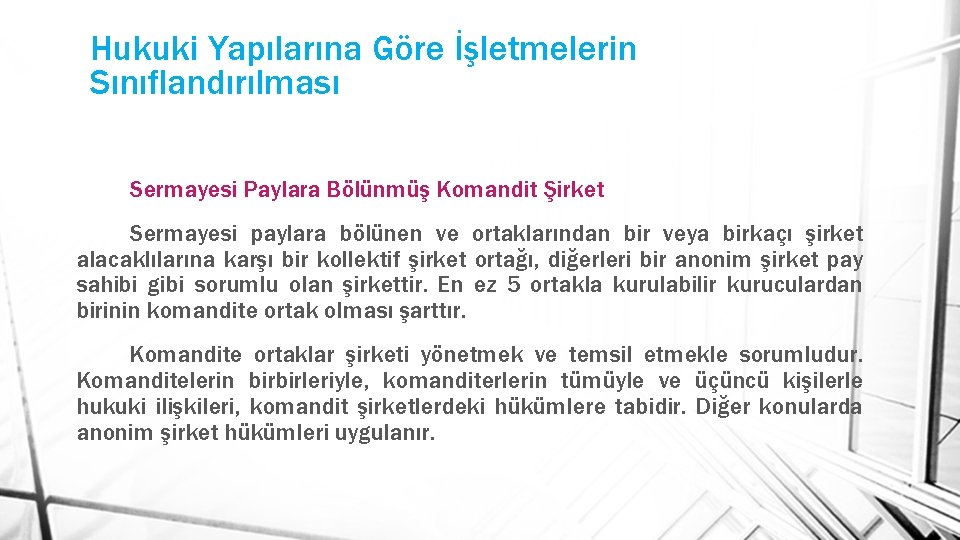 Hukuki Yapılarına Göre İşletmelerin Sınıflandırılması Sermayesi Paylara Bölünmüş Komandit Şirket Sermayesi paylara bölünen ve