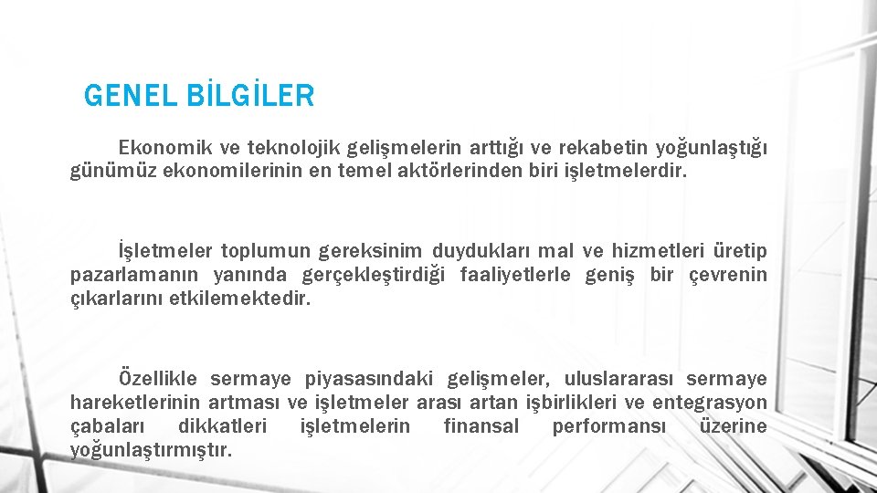 GENEL BİLGİLER Ekonomik ve teknolojik gelişmelerin arttığı ve rekabetin yoğunlaştığı günümüz ekonomilerinin en temel