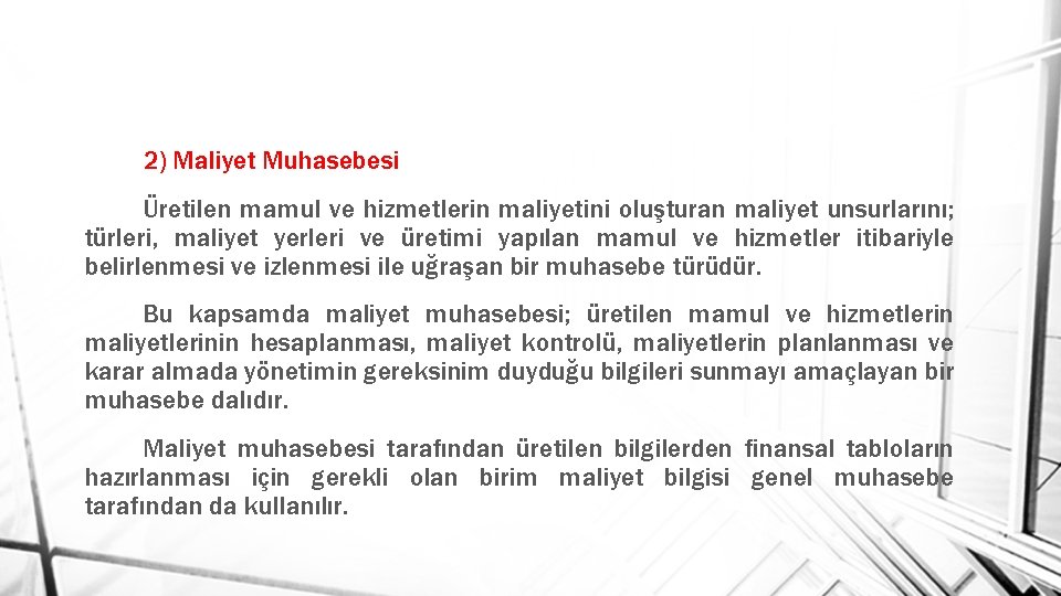 2) Maliyet Muhasebesi Üretilen mamul ve hizmetlerin maliyetini oluşturan maliyet unsurlarını; türleri, maliyet yerleri