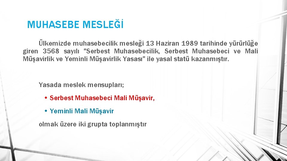 MUHASEBE MESLEĞİ Ülkemizde muhasebecilik mesleği 13 Haziran 1989 tarihinde yürürlüğe giren 3568 sayılı "Serbest