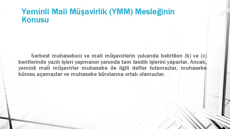 Yeminli Mali Müşavirlik (YMM) Mesleğinin Konusu Serbest muhasebeci ve mali müşavirlerin yukarıda belirtilen (b)