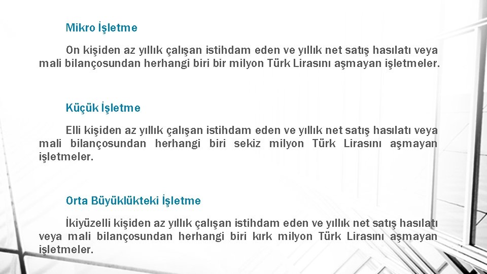 Mikro İşletme On kişiden az yıllık çalışan istihdam eden ve yıllık net satış hasılatı