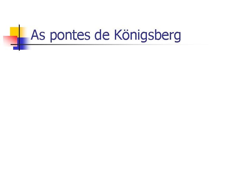 As pontes de Königsberg 