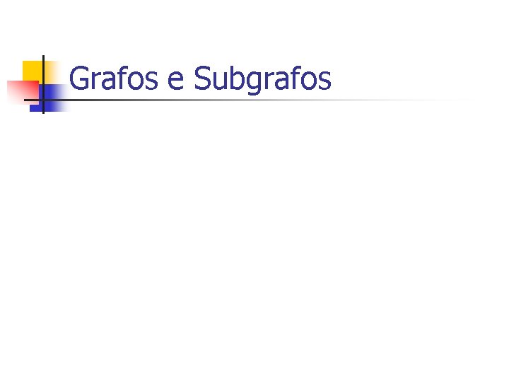 Grafos e Subgrafos 