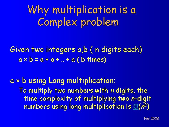 Why multiplication is a Complex problem Given two integers a, b ( n digits