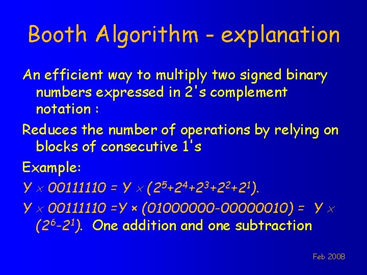 Booth Algorithm - explanation An efficient way to multiply two signed binary numbers expressed