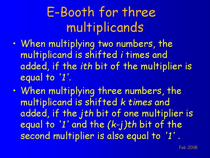 E-Booth for three multiplicands • When multiplying two numbers, the multiplicand is shifted i