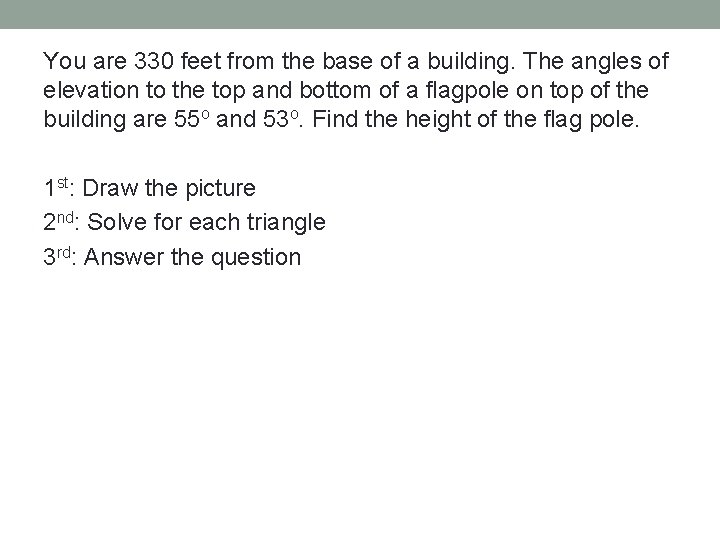 You are 330 feet from the base of a building. The angles of elevation