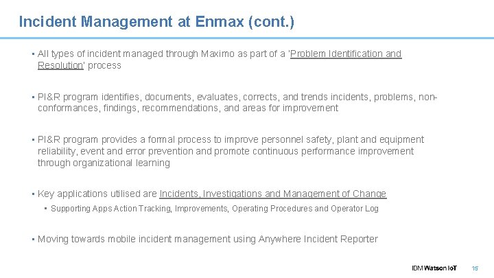 Incident Management at Enmax (cont. ) • All types of incident managed through Maximo