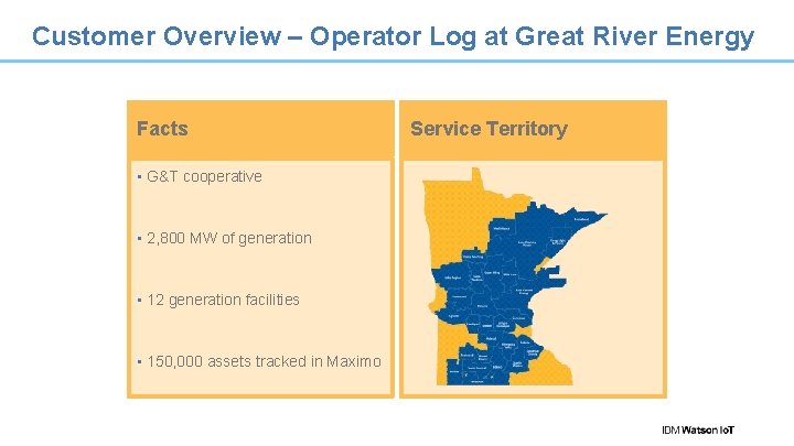 Customer Overview – Operator Log at Great River Energy Facts • G&T cooperative •