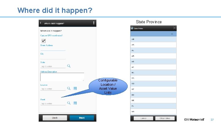 Where did it happen? State Province Configurable Location / Asset Value Lists 27 