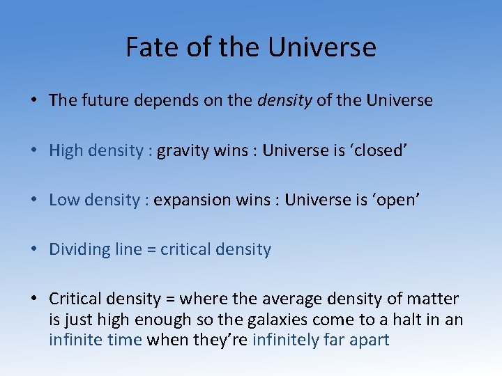 Fate of the Universe • The future depends on the density of the Universe
