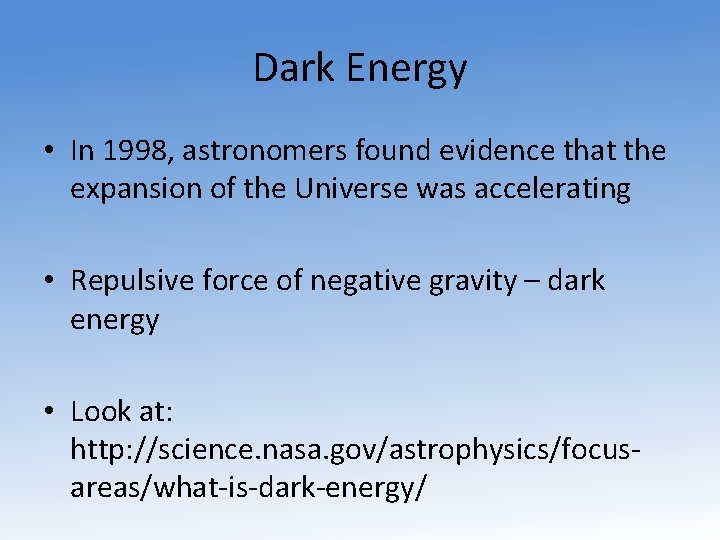 Dark Energy • In 1998, astronomers found evidence that the expansion of the Universe